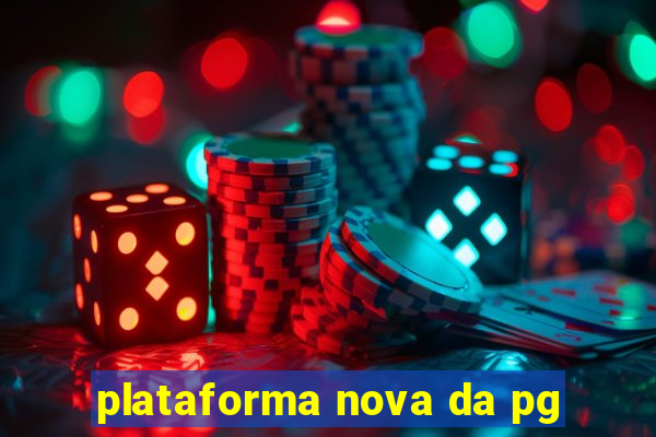 plataforma nova da pg